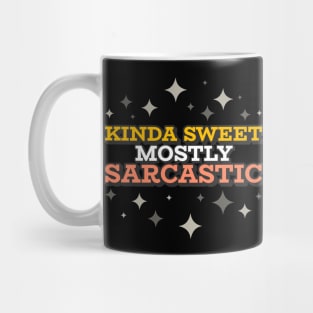 Kinda Sweet Mostly Sarcastic Mug